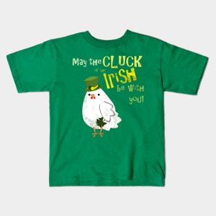 May the cluck of the Irish be with you Kids T-Shirt